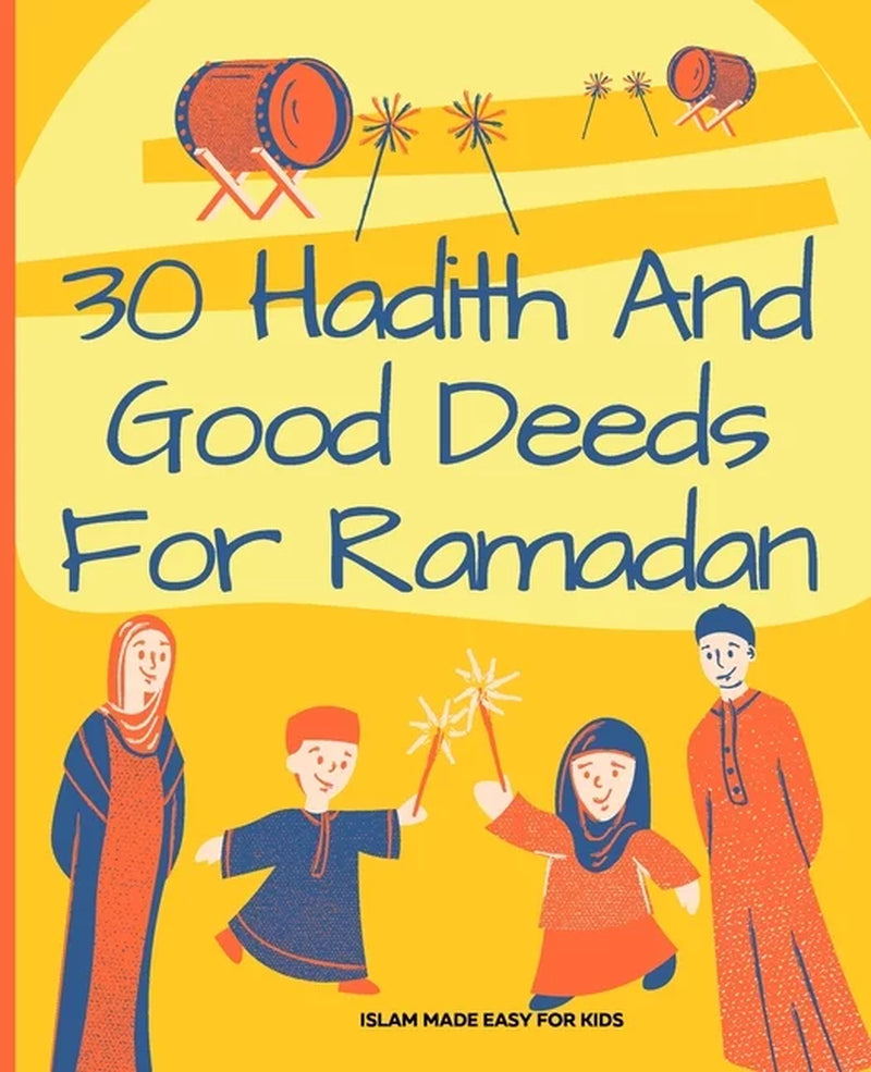 Islam Made Easy for Kids: 30 Hadith and Good Deeds for Ramadan - Islam Made Easy for Kids: Islamic Books for Children (Paperback)